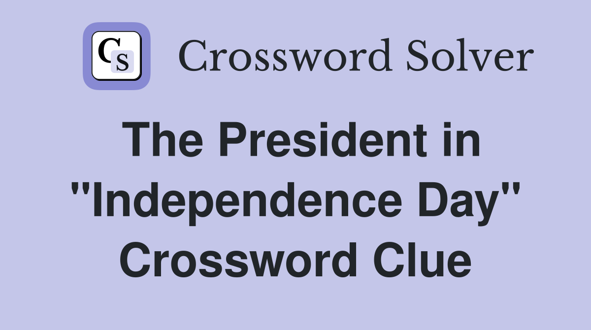 The President in "Independence Day" Crossword Clue