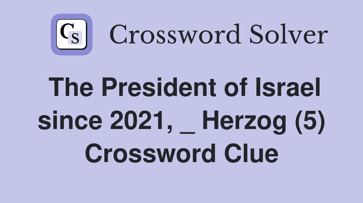 The President of Israel since 2021, _ Herzog (5) Crossword Clue