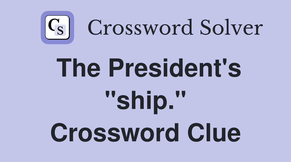 The President's "ship." Crossword Clue