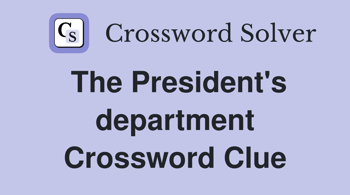 The President's department Crossword Clue