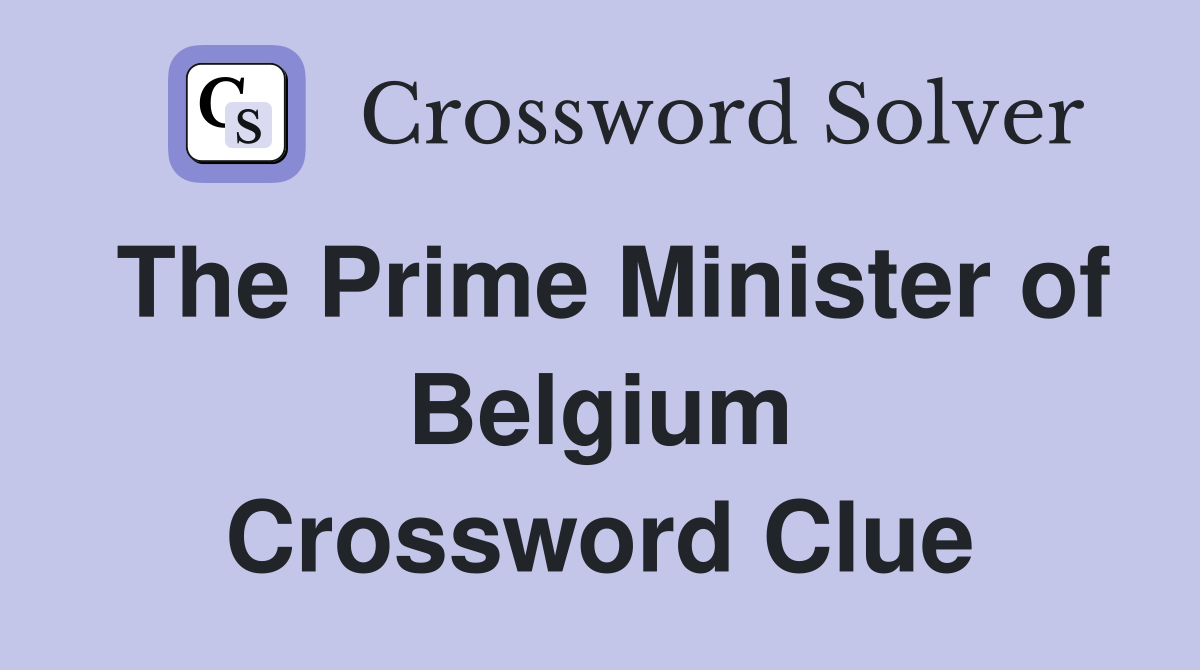 The Prime Minister of Belgium Crossword Clue