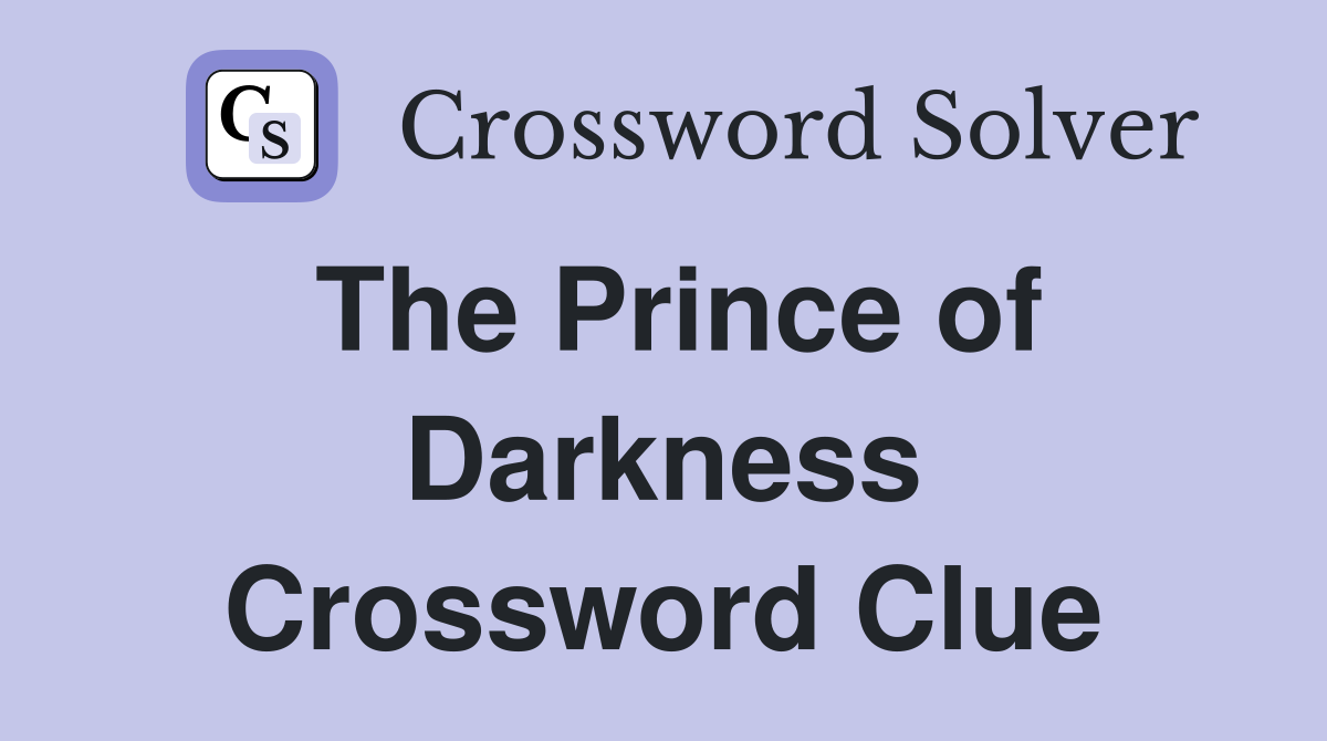 The Prince of Darkness Crossword Clue