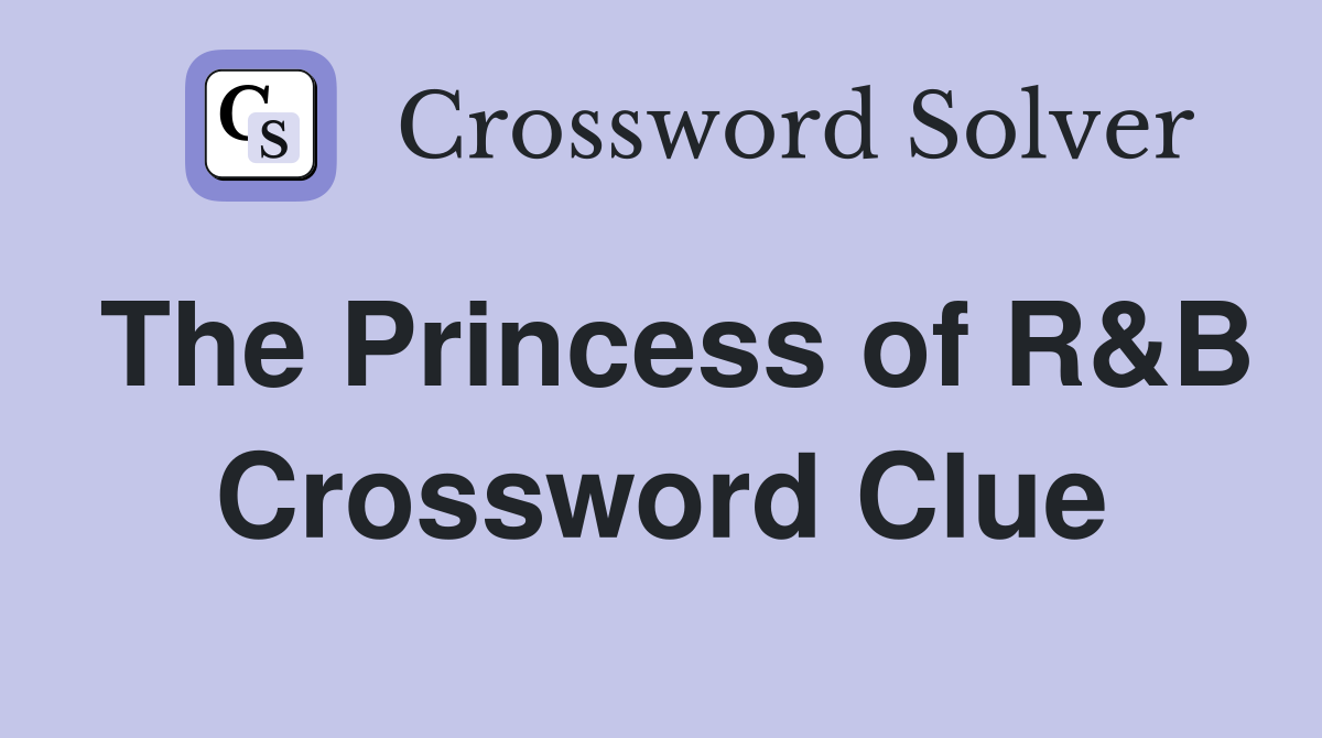 The Princess of R&B Crossword Clue