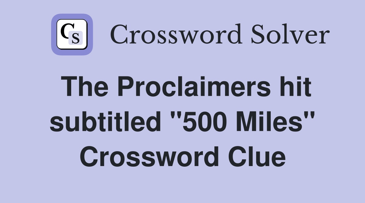 The Proclaimers hit subtitled "500 Miles" Crossword Clue