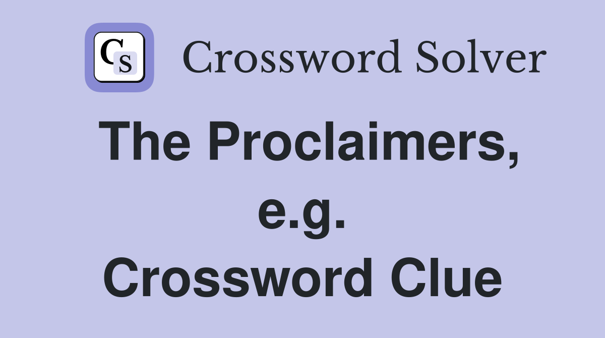 The Proclaimers, e.g. Crossword Clue