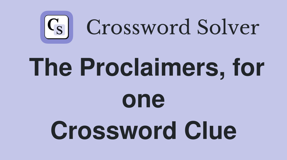 The Proclaimers, for one Crossword Clue