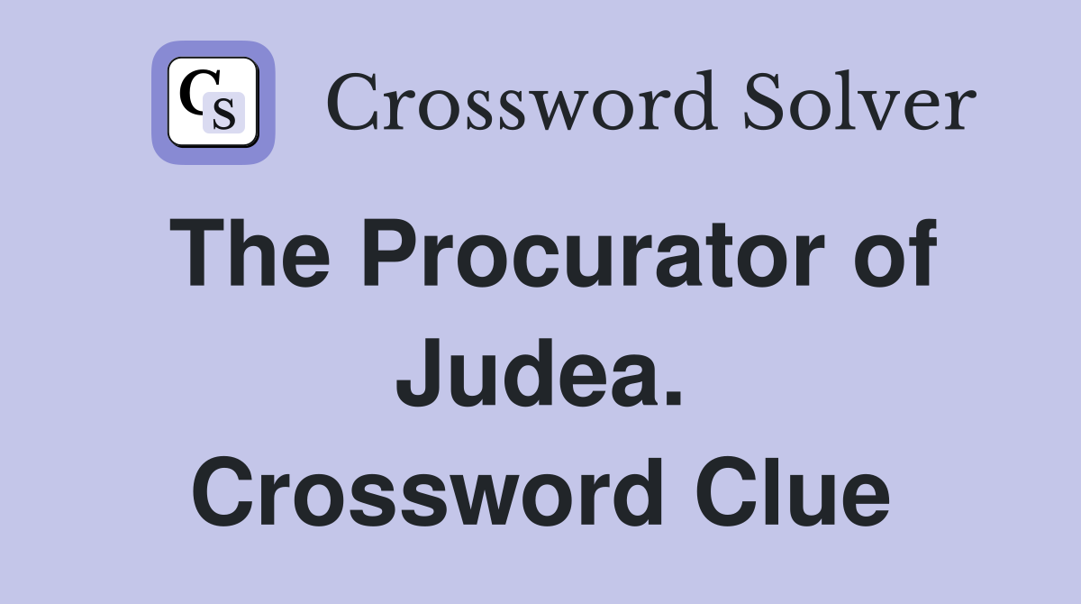 The Procurator of Judea. Crossword Clue