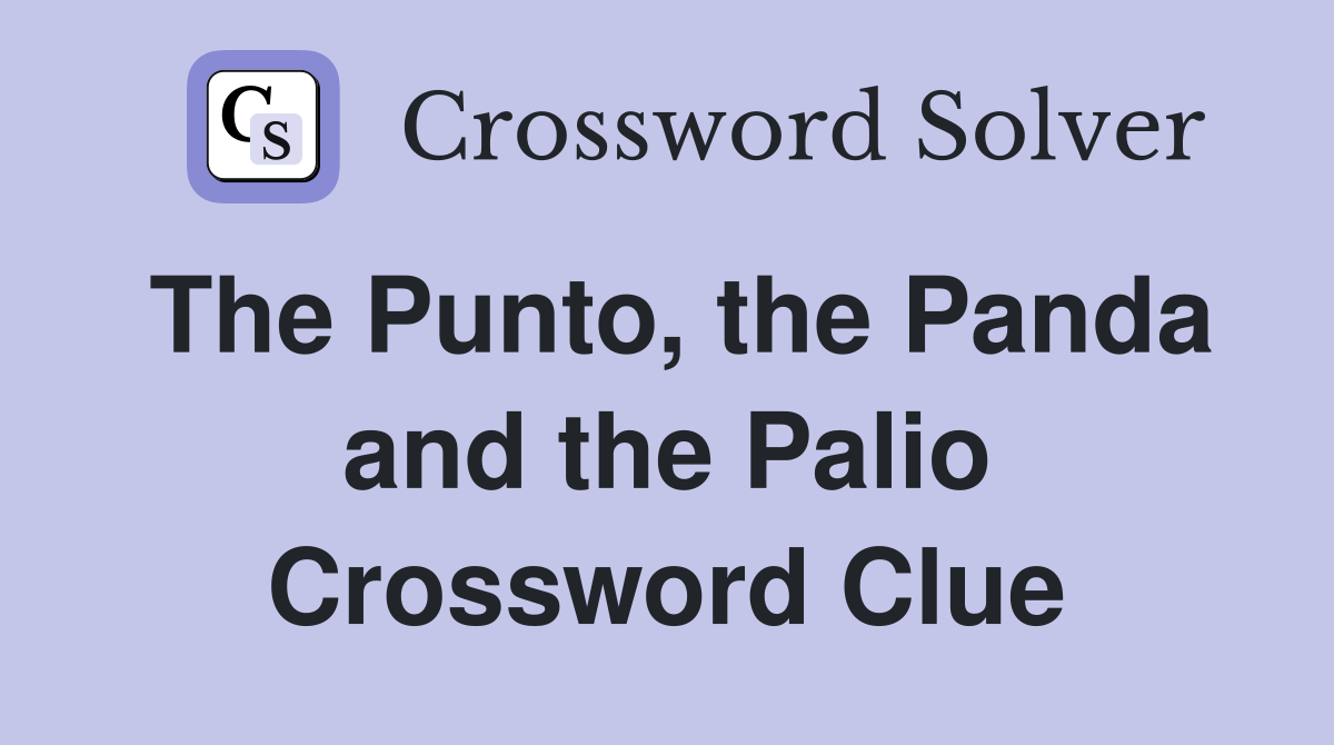 The Punto, the Panda and the Palio Crossword Clue