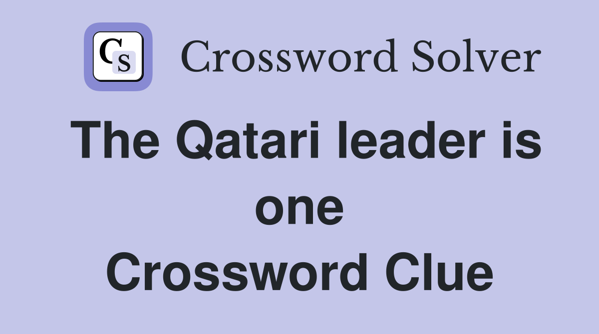 The Qatari leader is one Crossword Clue