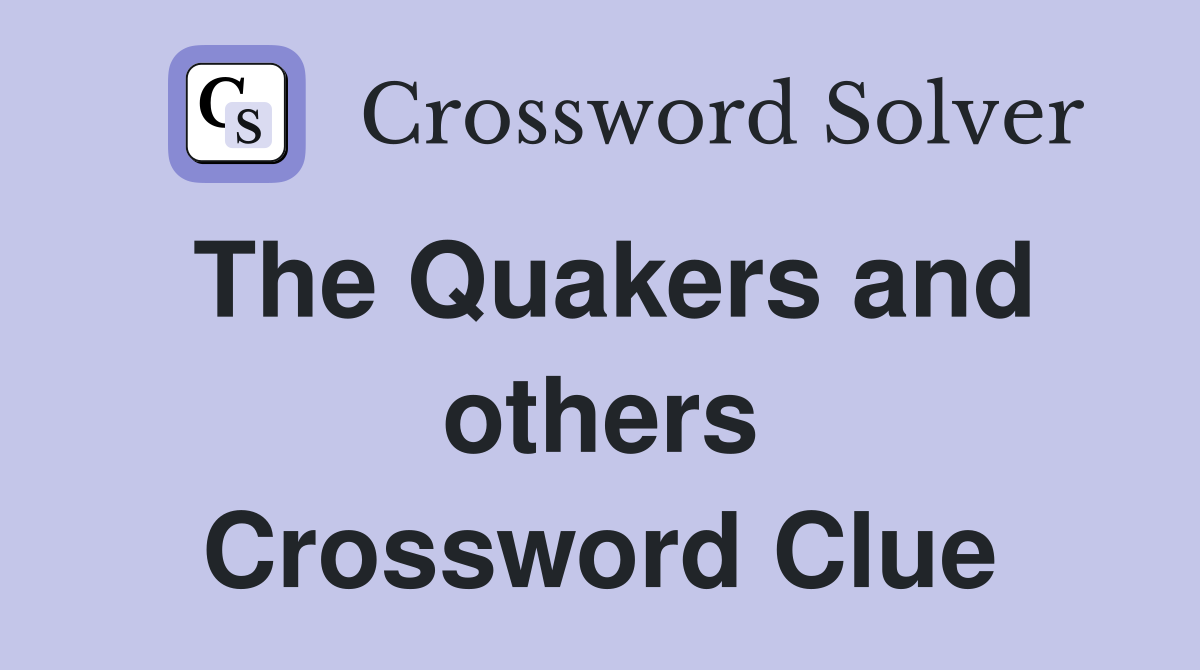 The Quakers and others Crossword Clue