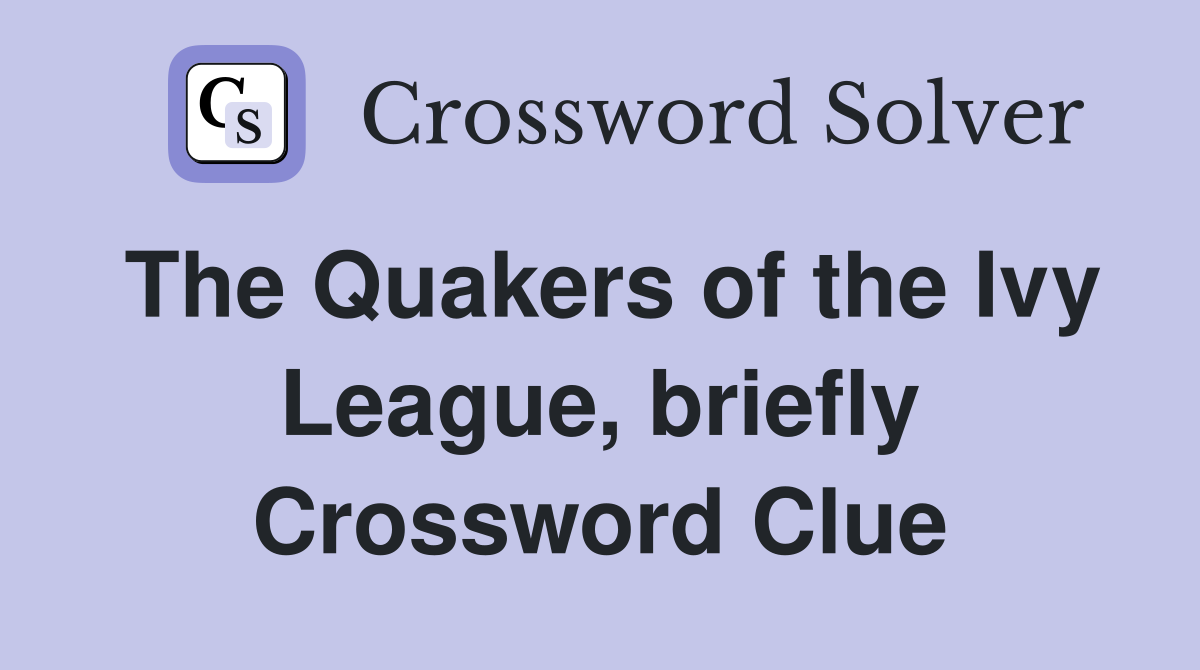 The Quakers of the Ivy League, briefly Crossword Clue