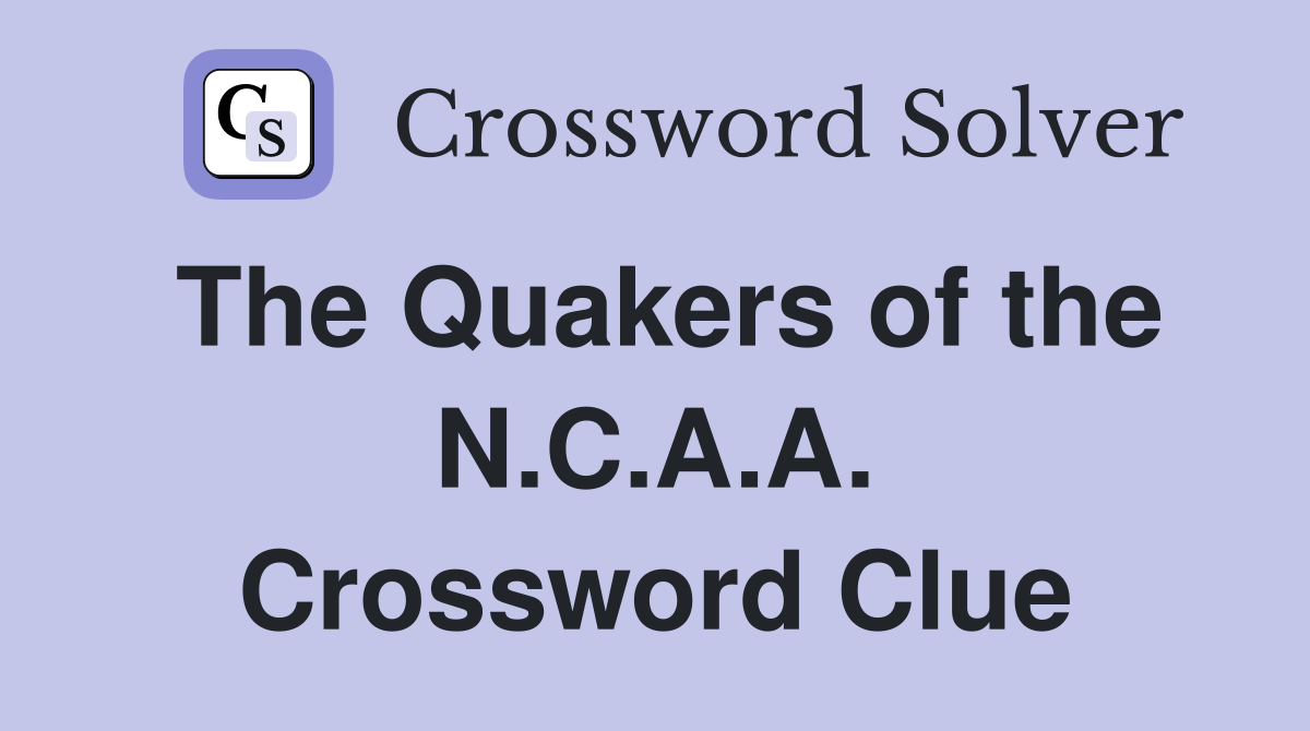 The Quakers of the N.C.A.A. Crossword Clue