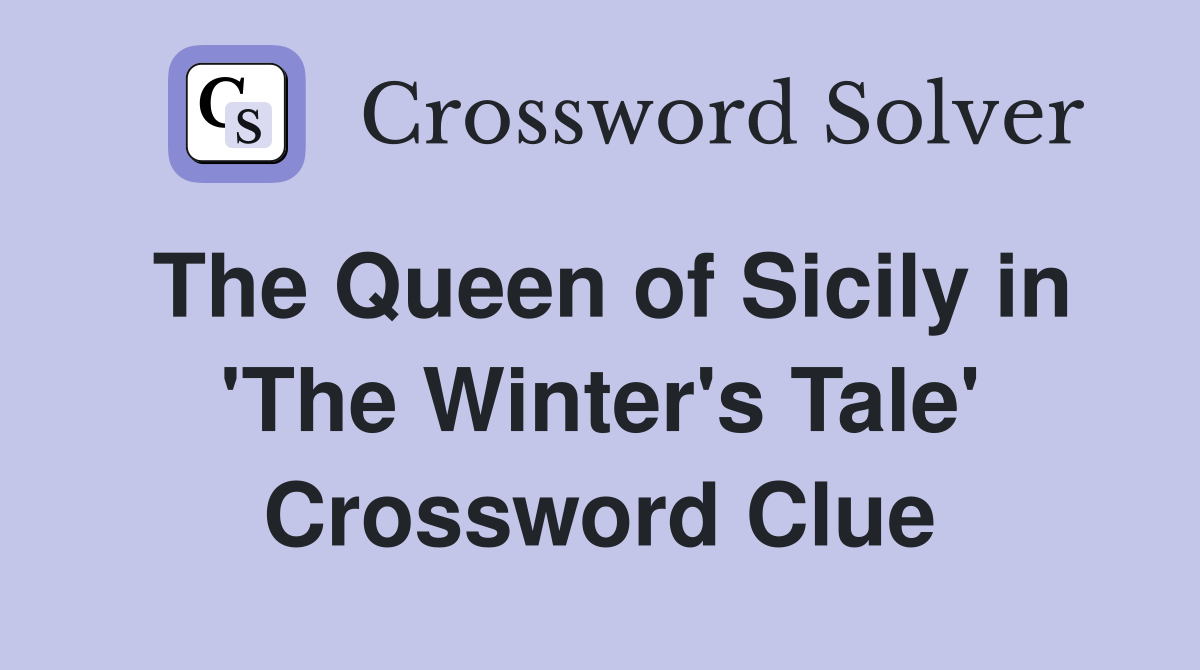 The Queen of Sicily in 'The Winter's Tale' Crossword Clue