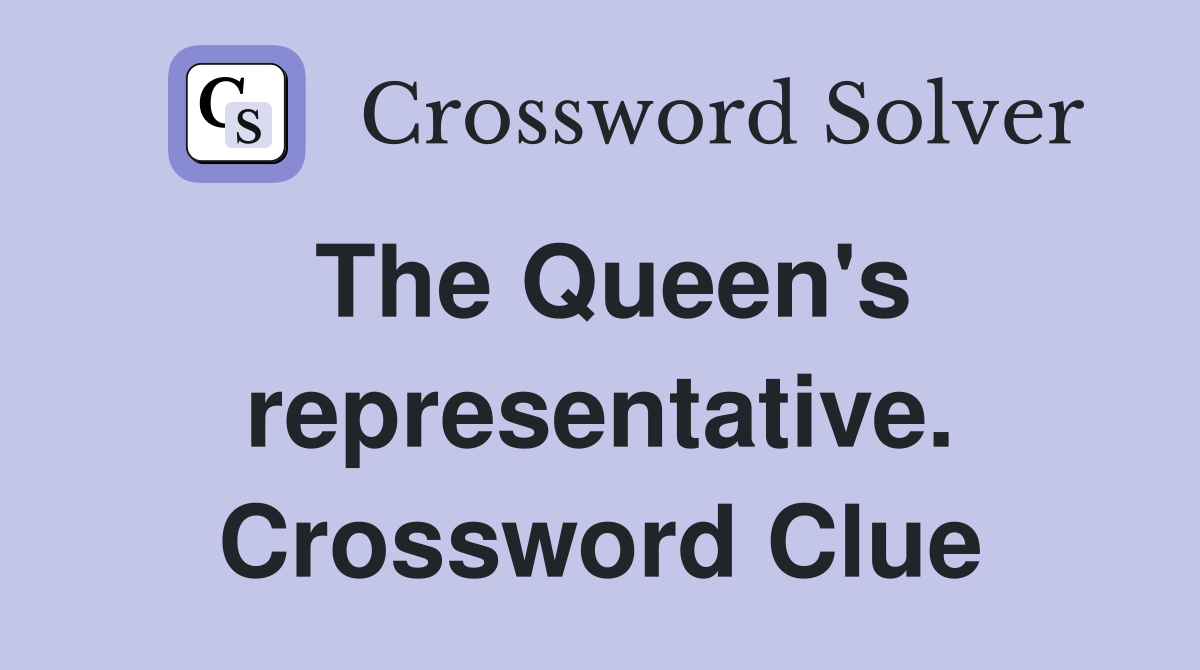 The Queen's representative. Crossword Clue