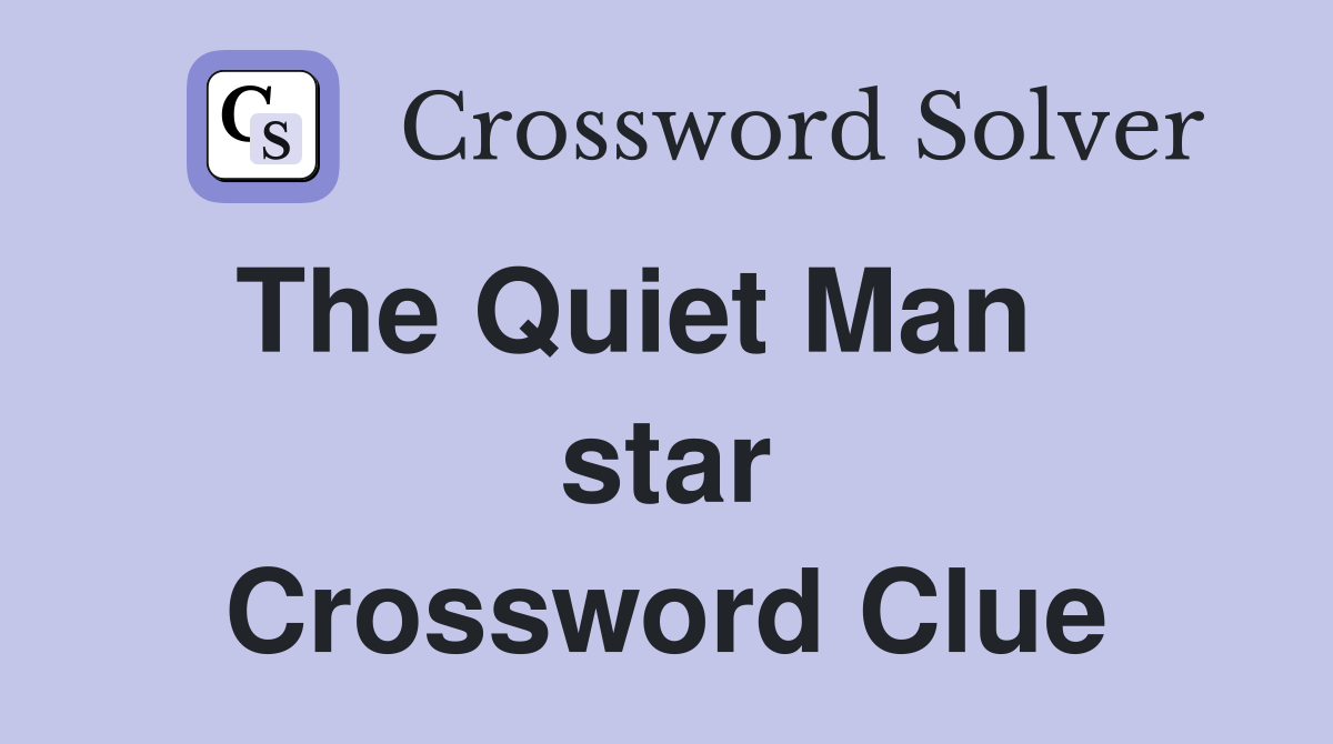 The Quiet Man    star Crossword Clue