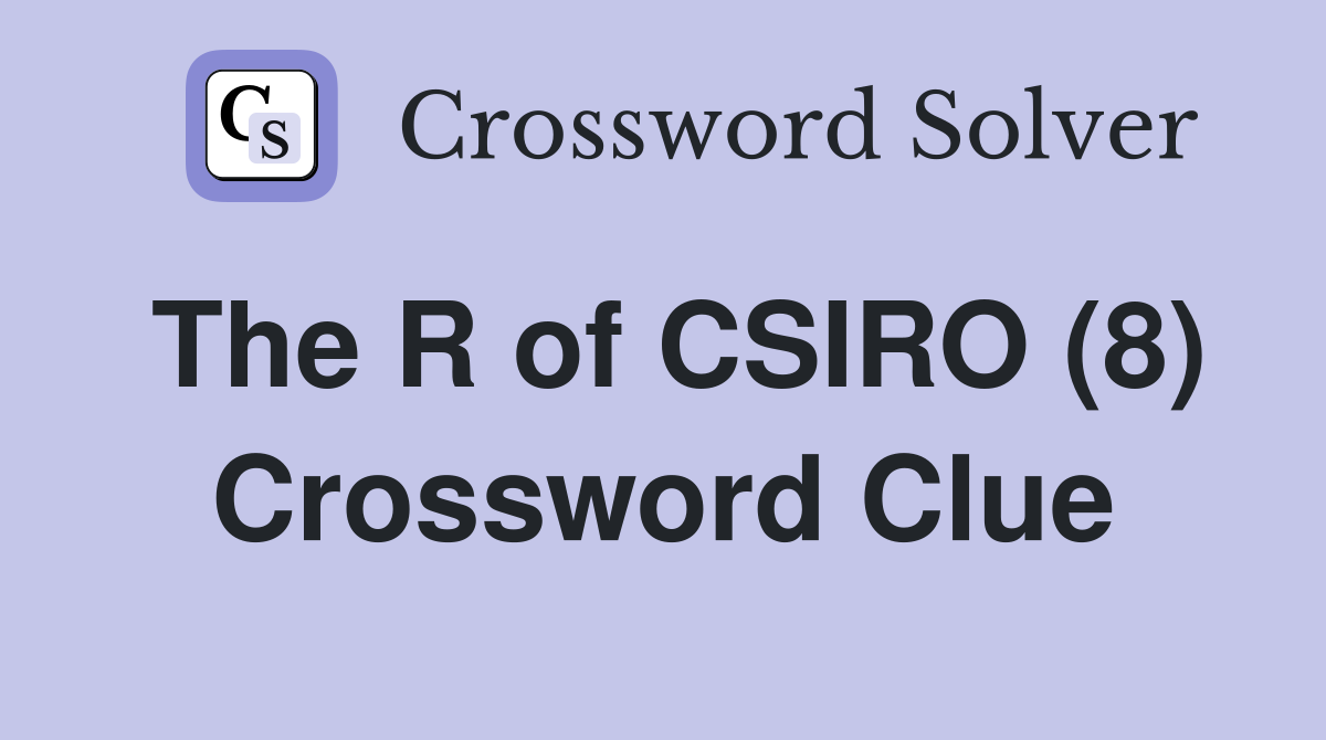 The R of CSIRO (8) Crossword Clue