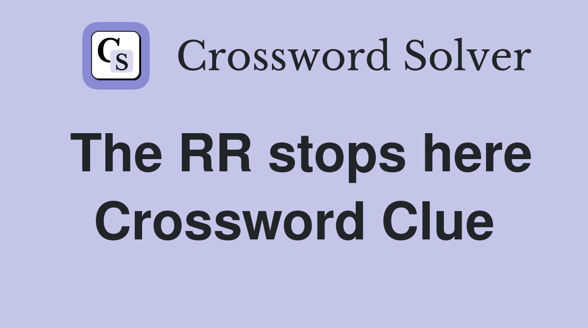 The RR stops here Crossword Clue