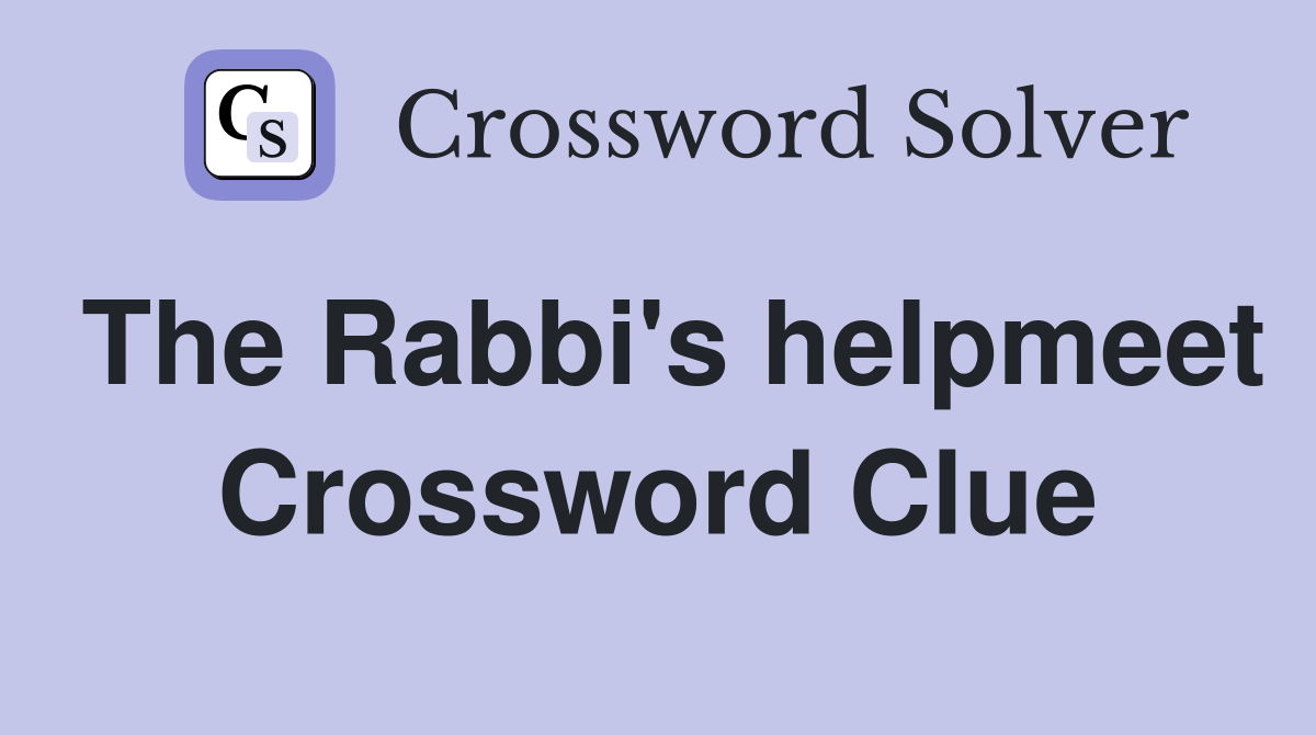 The Rabbi's helpmeet Crossword Clue