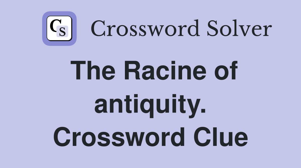 The Racine of antiquity. Crossword Clue