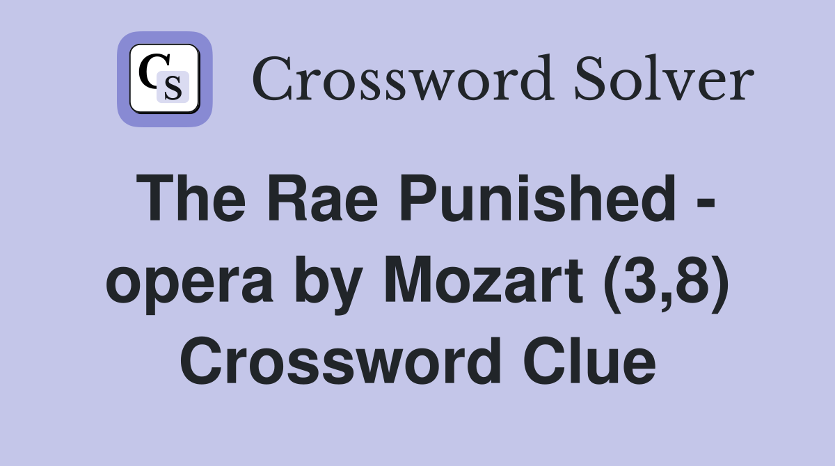 The Rae Punished - opera by Mozart (3,8) Crossword Clue