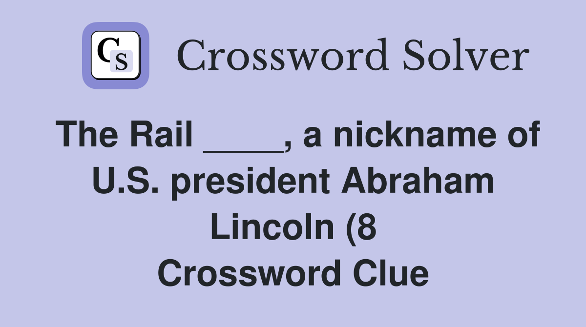 The Rail a nickname of U S president Abraham Lincoln (8 The Rail a nickname of U S president Abraham Lincoln (8