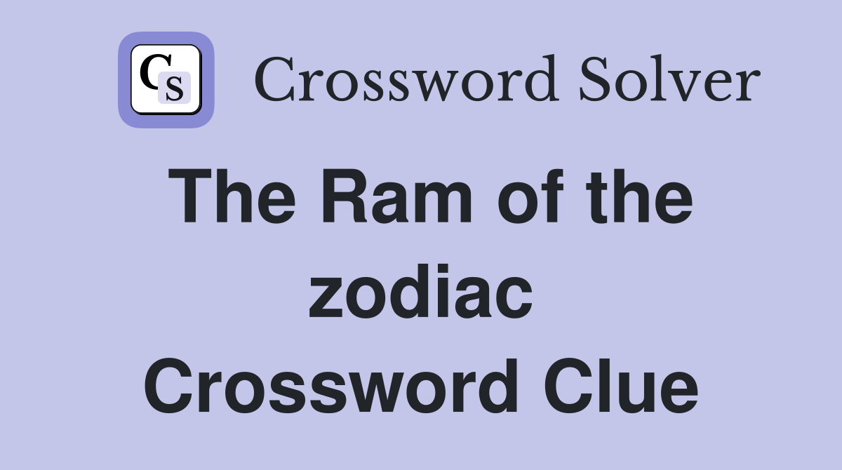 The Ram of the zodiac Crossword Clue
