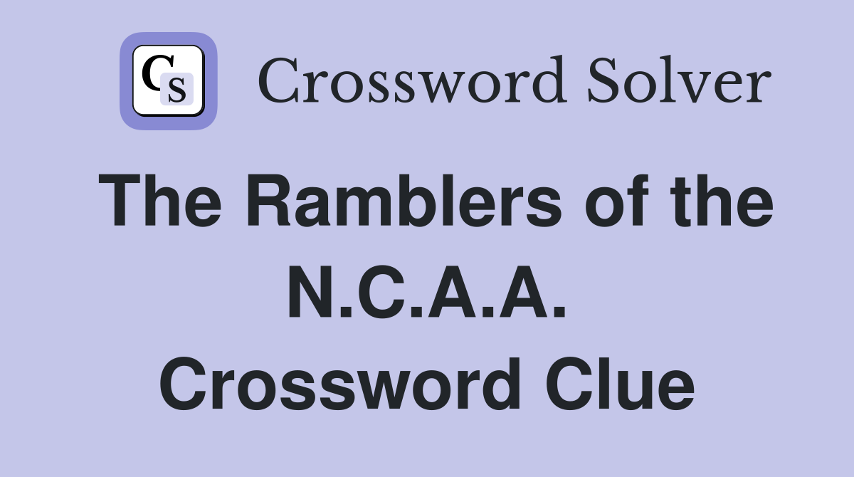 The Ramblers of the N.C.A.A. Crossword Clue