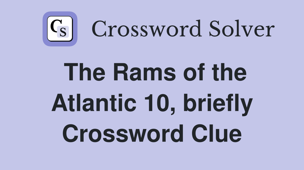 The Rams of the Atlantic 10, briefly Crossword Clue