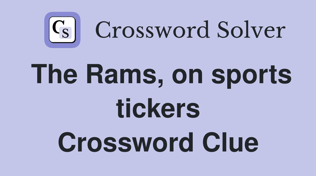 The Rams, on sports tickers Crossword Clue