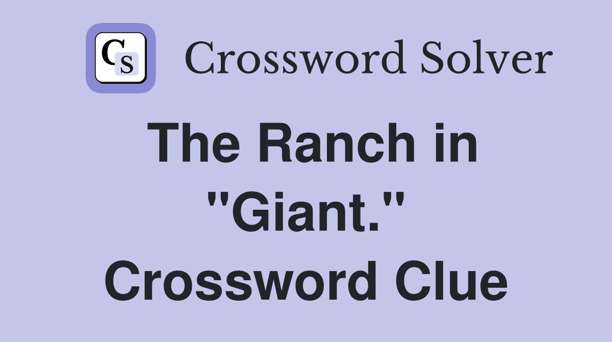 The Ranch in "Giant." Crossword Clue