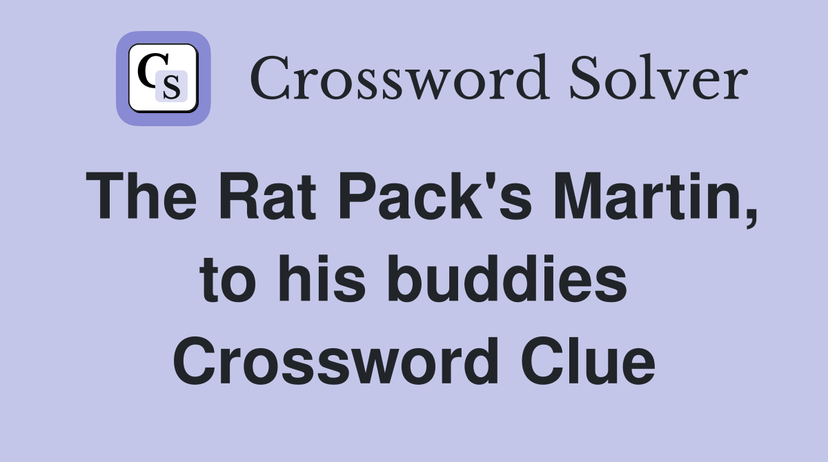 The Rat Pack's Martin, to his buddies Crossword Clue