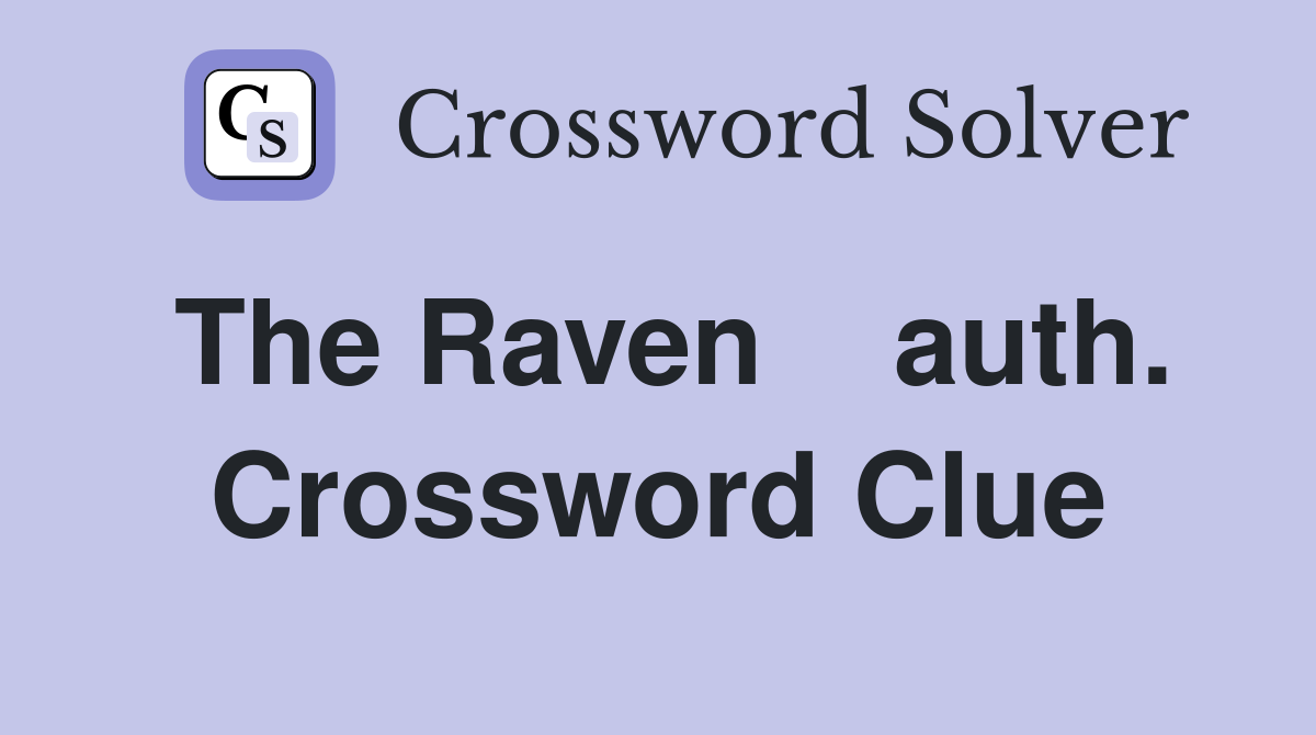 The Raven    auth. Crossword Clue
