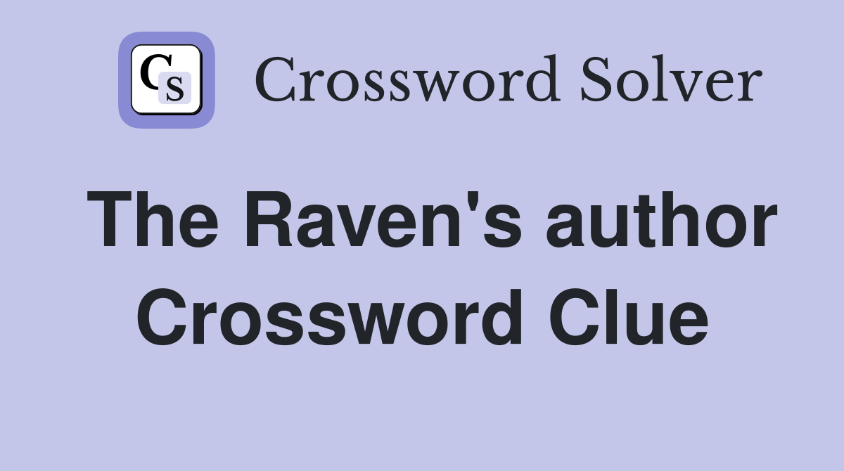 The Raven's author Crossword Clue