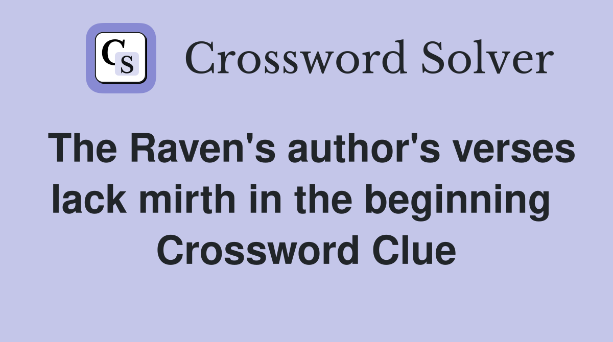 The Raven's author's verses lack mirth in the beginning  Crossword Clue