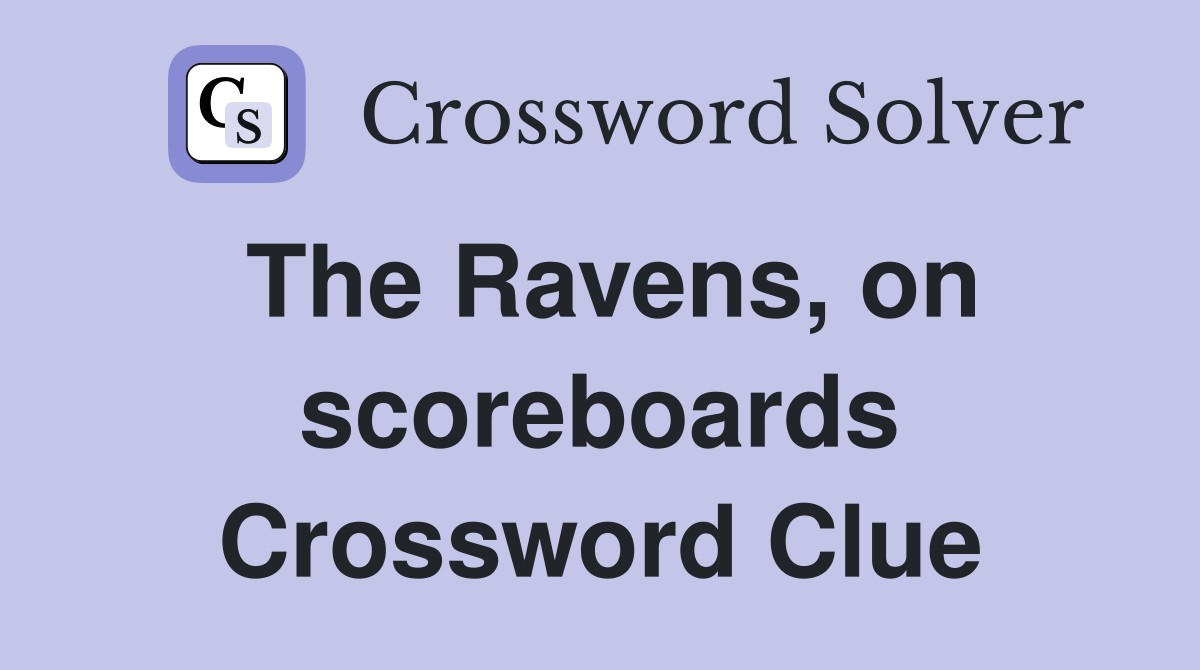 The Ravens, on scoreboards Crossword Clue
