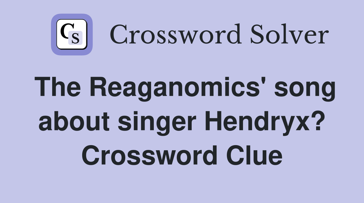 The Reaganomics' song about singer Hendryx? Crossword Clue