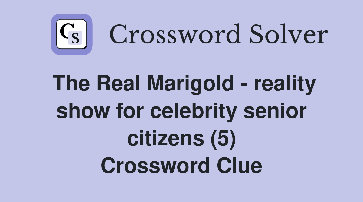The Real Marigold - reality show for celebrity senior citizens (5) Crossword Clue