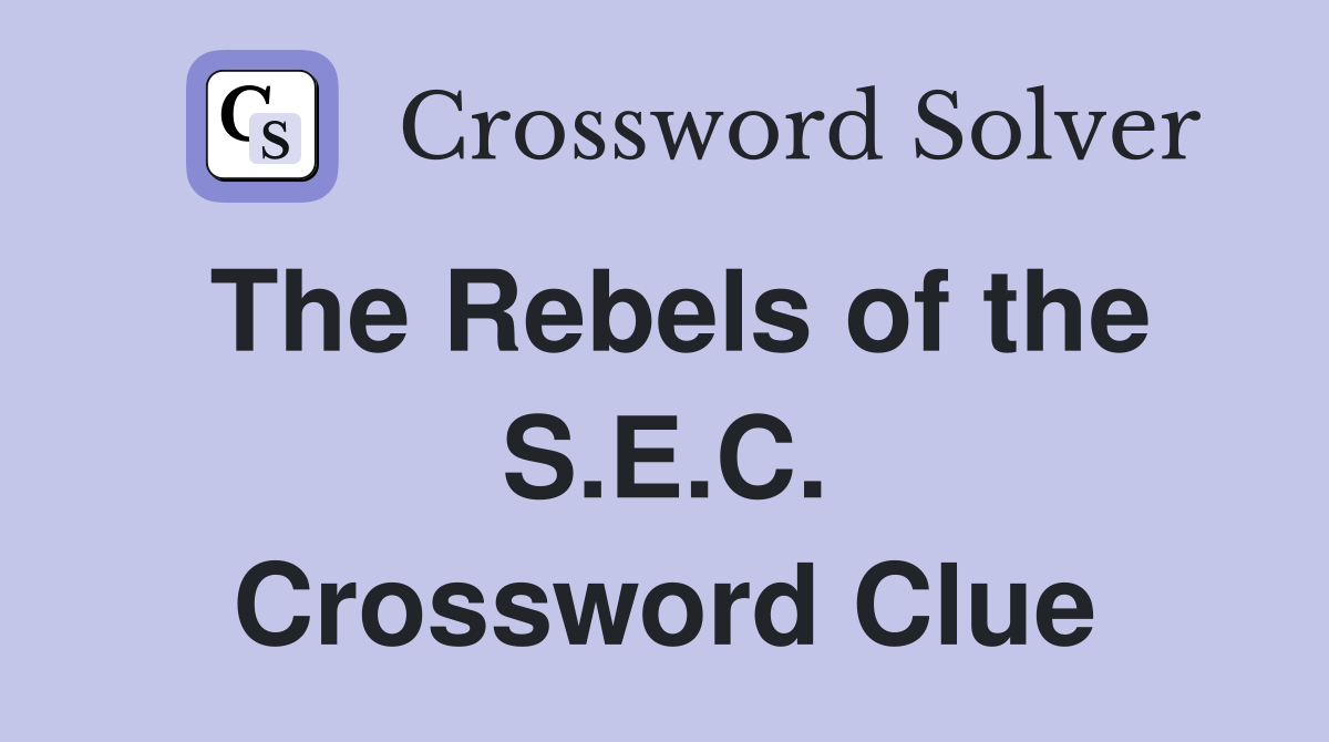 The Rebels of the S.E.C. Crossword Clue