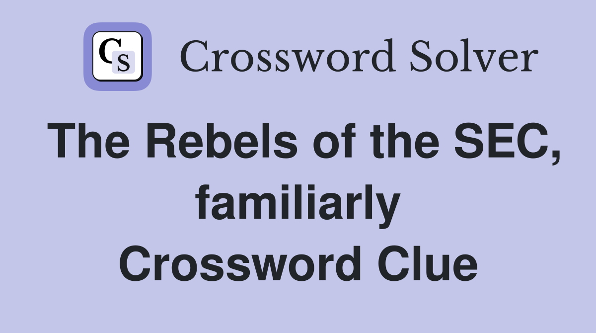 The Rebels of the SEC, familiarly Crossword Clue