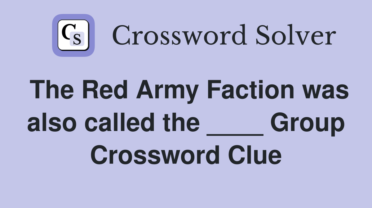 The Red Army Faction was also called the ____ Group Crossword Clue
