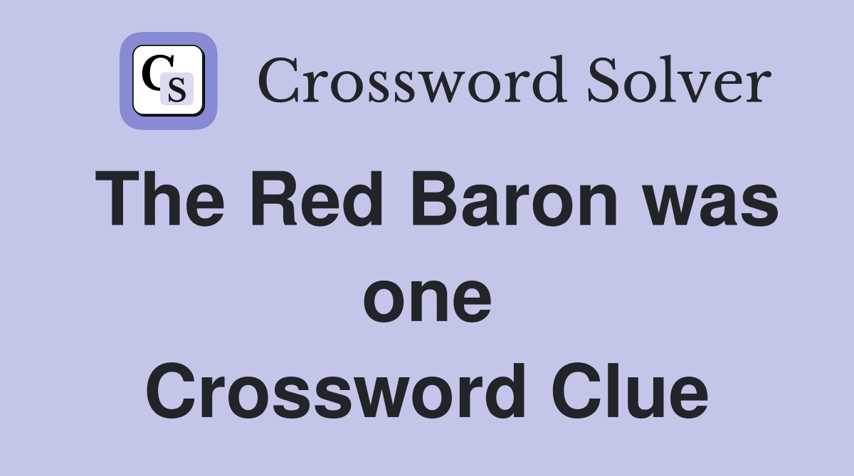 The Red Baron was one Crossword Clue