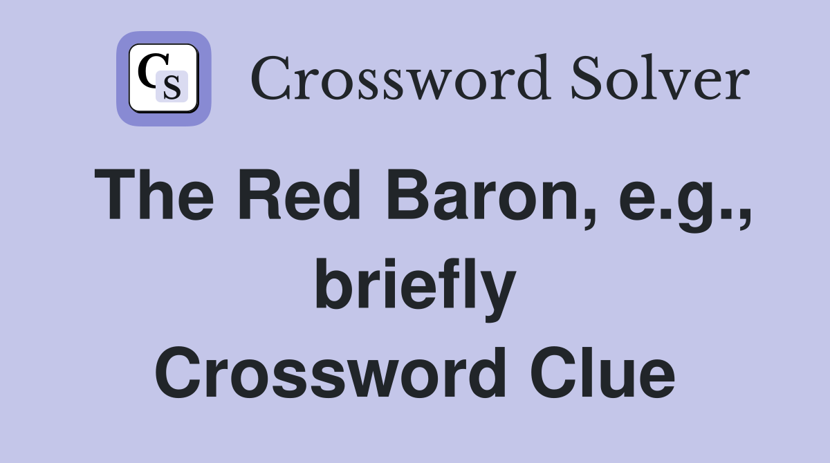 The Red Baron, e.g., briefly Crossword Clue