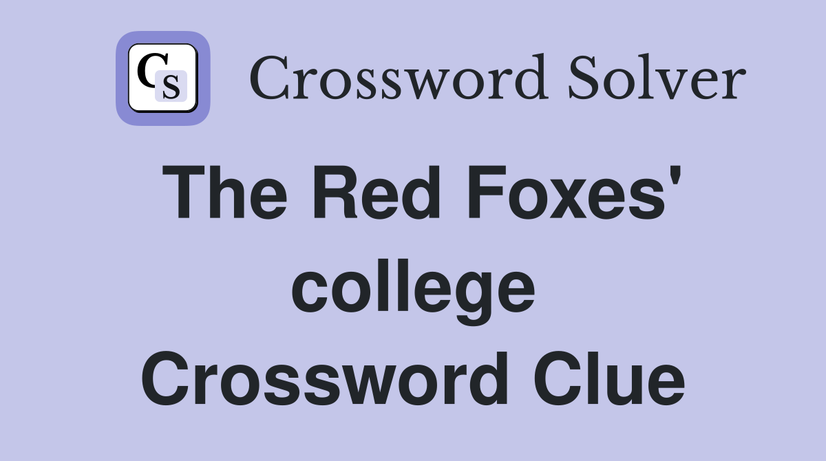 The Red Foxes' college Crossword Clue