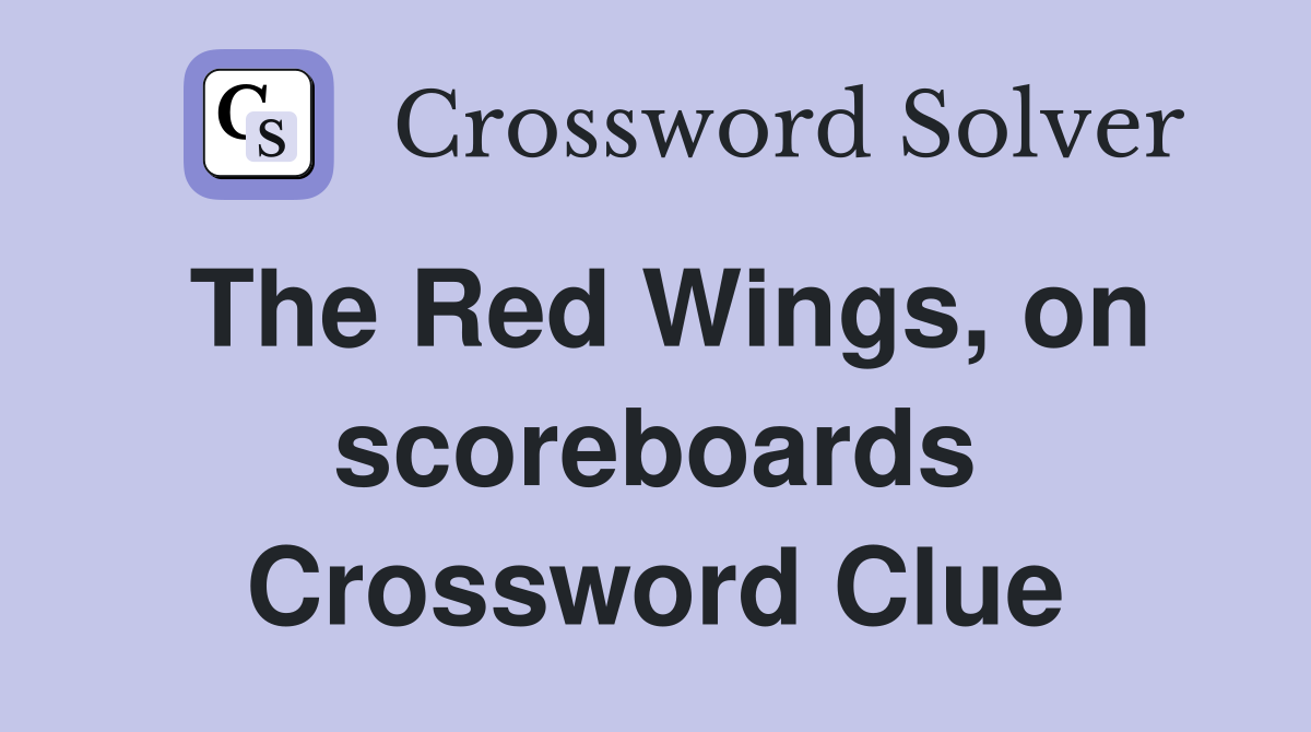 The Red Wings, on scoreboards Crossword Clue