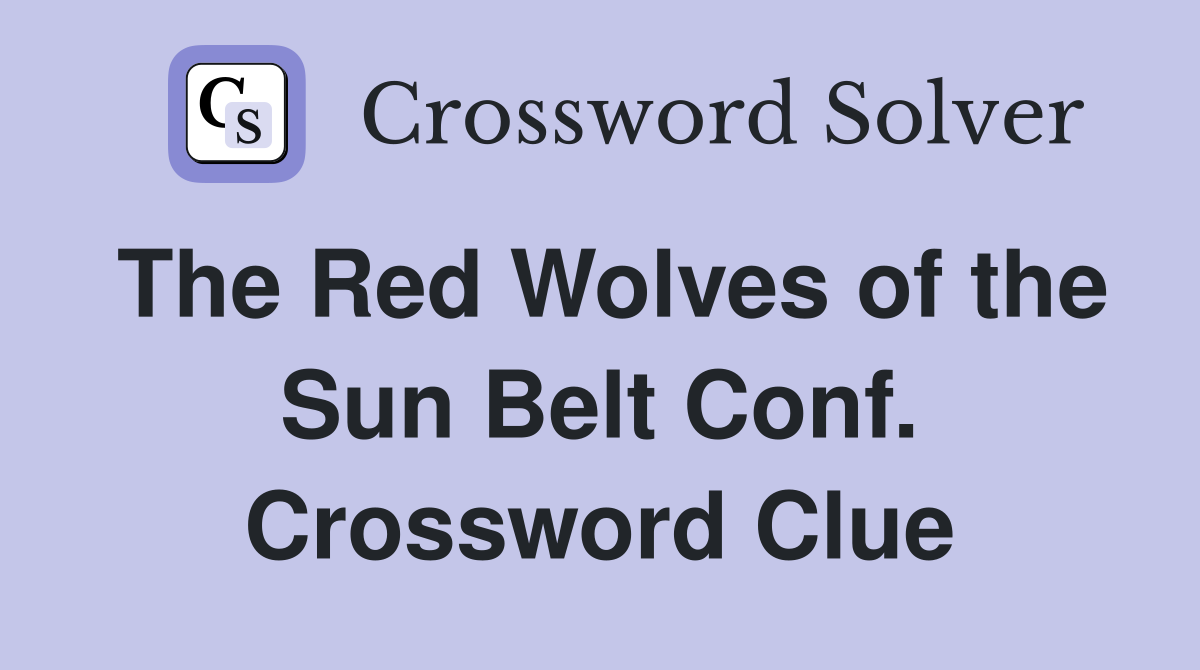 The Red Wolves of the Sun Belt Conf. Crossword Clue