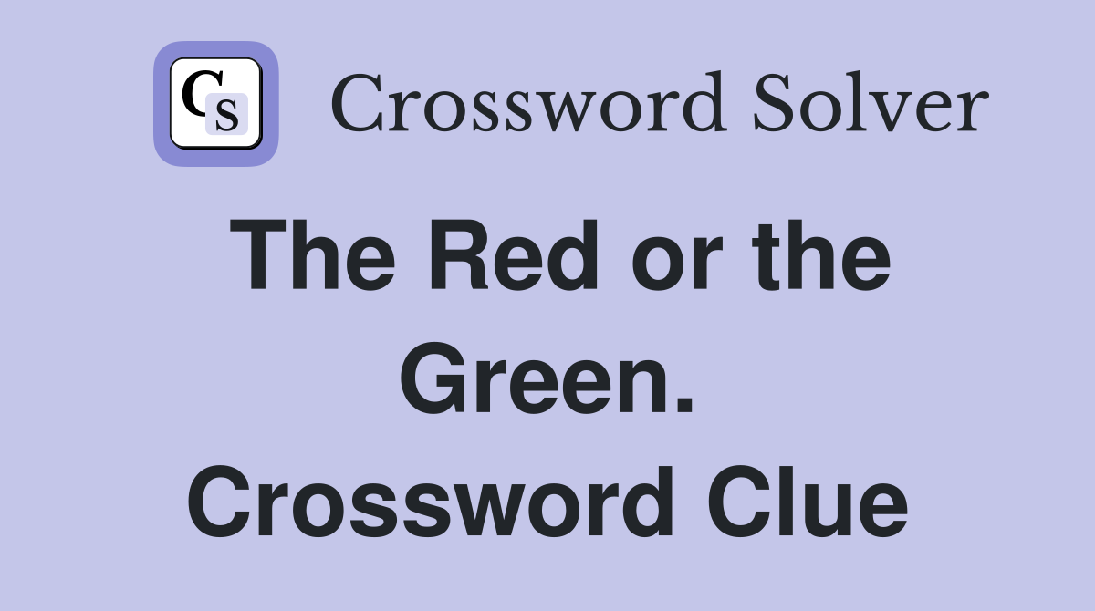The Red or the Green. Crossword Clue
