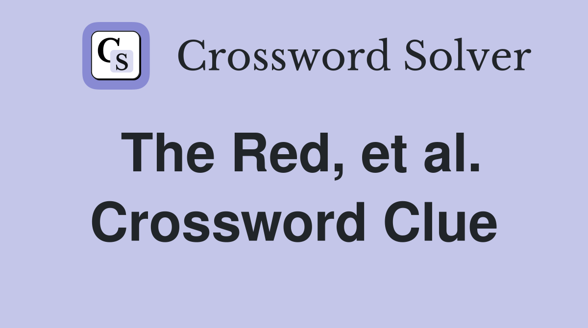 The Red, et al. Crossword Clue
