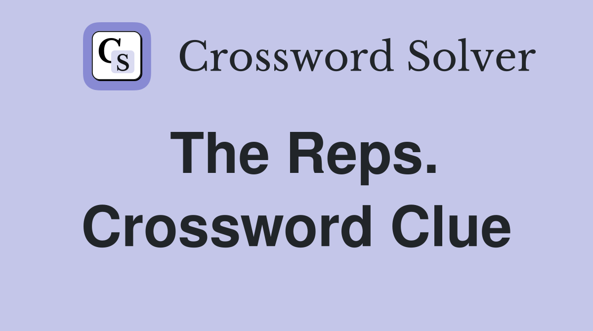 The Reps. Crossword Clue