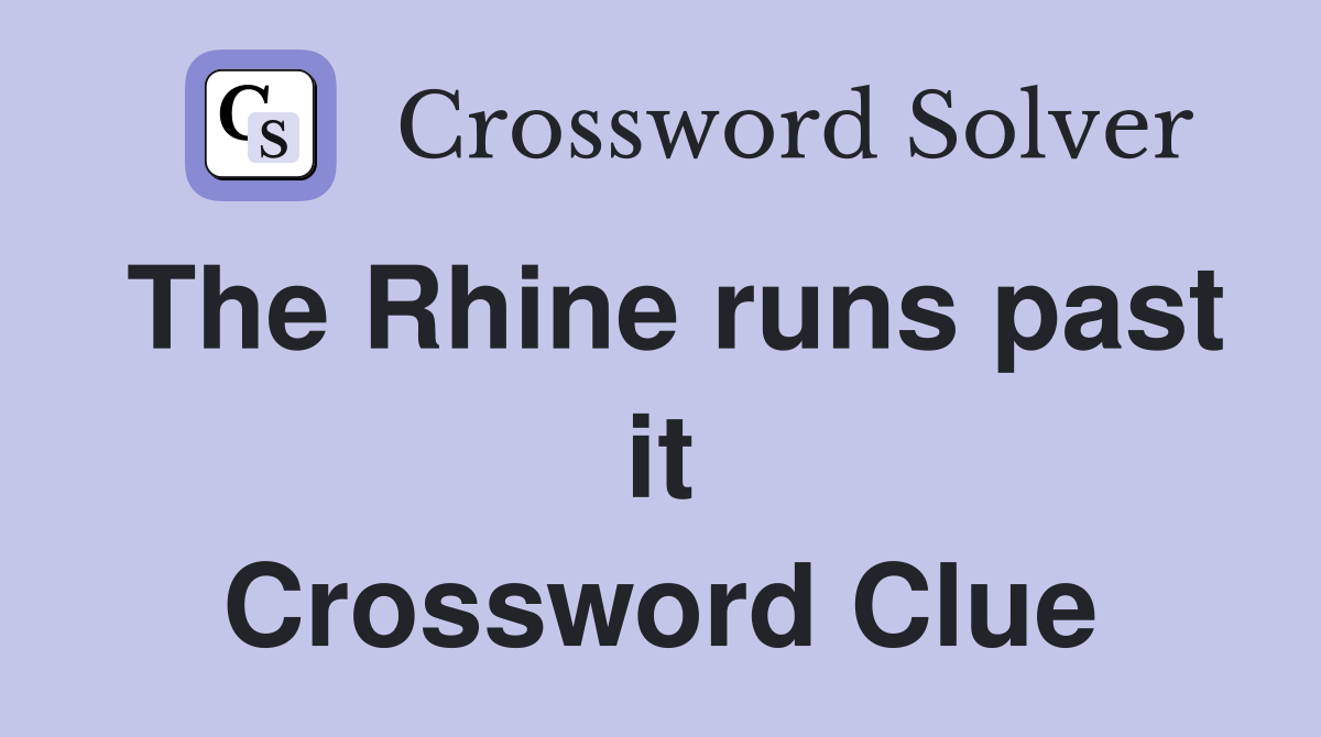 The Rhine runs past it Crossword Clue