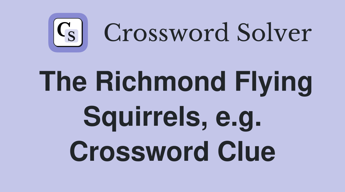The Richmond Flying Squirrels, e.g. Crossword Clue